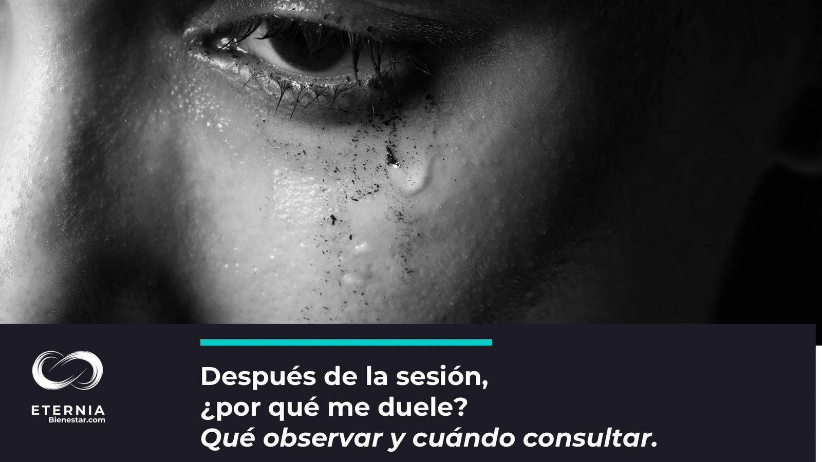 Primer plano en blanco y negro de un ojo con una lágrima. Después de la sesión, ¿por qué me duele?
